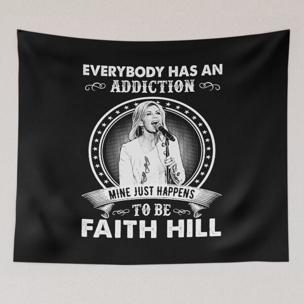 Item preview, Everybody Has An Addiction Mine Just Happens To Be Faith Hill designed and sold by HelenaLomeli.