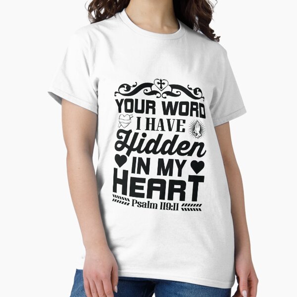 I Have Hidden Your Word In My Heart Women T shirt I Have Hidden Your Word In My Heart Women T shirt