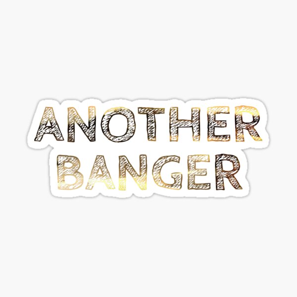 Item preview, Another Banger  designed and sold by FranowaynebyWAF.