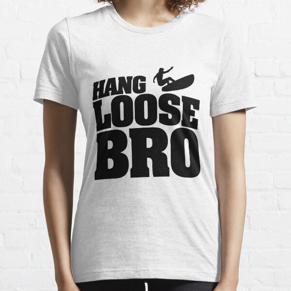 Hang Loose Bro Essential T-Shirt