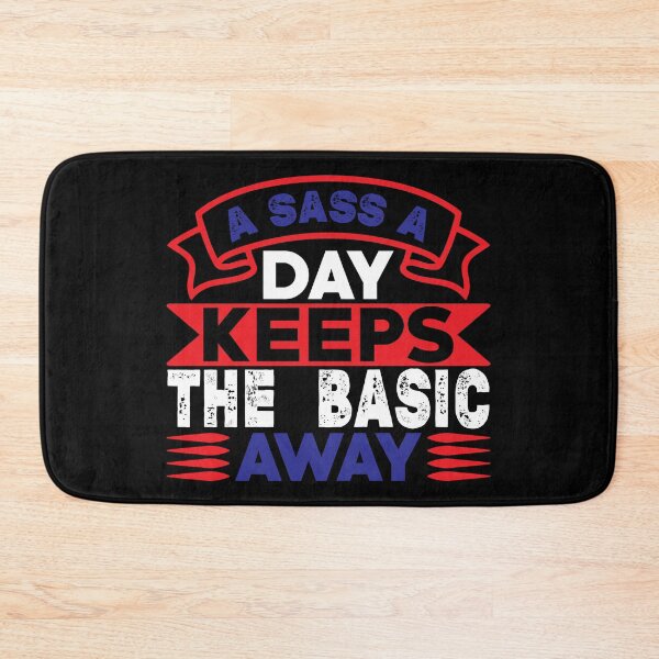 Item preview, A Sass a Day Keeps The Basic Away Funny Saying Happy Life Apparel Essential Motivation Inspiration Joy Mood designed and sold by DesignByHeartUK.