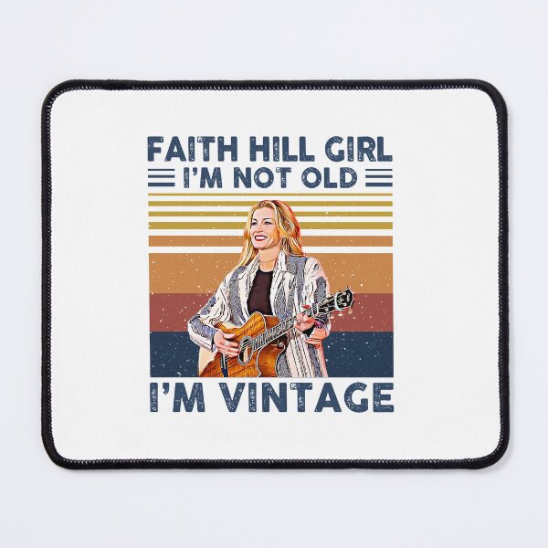 Item preview, Faith Hill Girl I’m Not Old I’m Vintage designed and sold by HelenaLomeli.