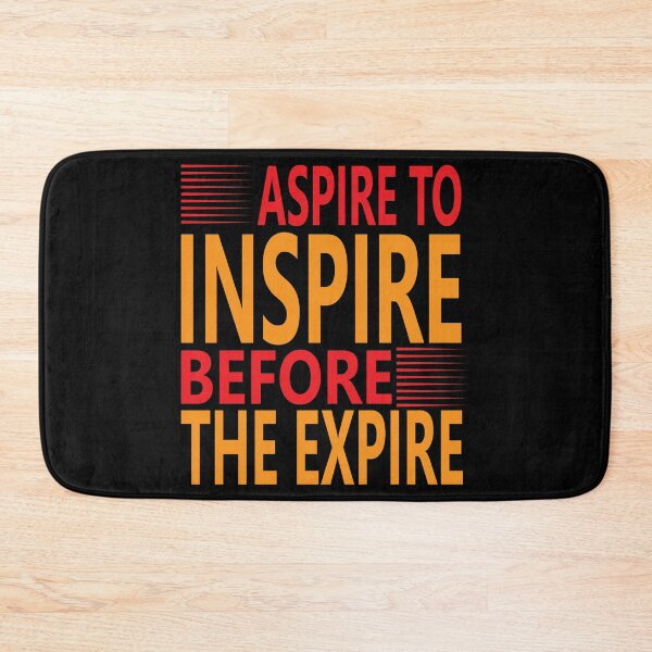 Item preview, Aspire To Inspire Before The Expire Funny Saying Happy Life Apparel Essential Motivation Inspiration Joy Mood designed and sold by DesignByHeartUK.