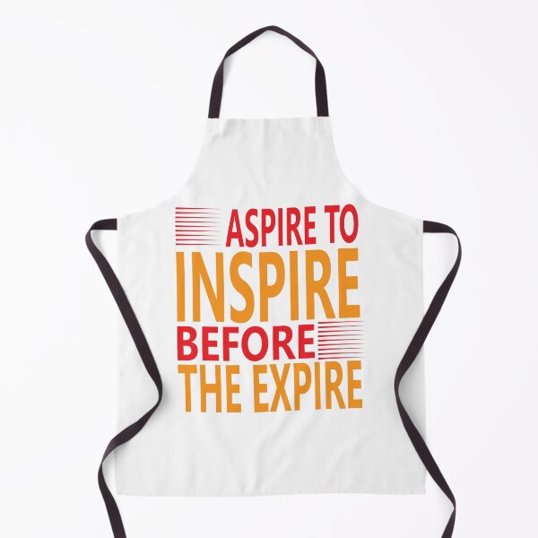 Item preview, Aspire To Inspire Before The Expire Funny Saying Happy Life Apparel Essential Motivation Inspiration Joy Mood designed and sold by DesignByHeartUK.