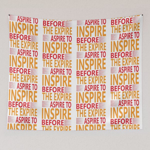 Item preview, Aspire To Inspire Before The Expire Funny Saying Happy Life Apparel Essential Motivation Inspiration Joy Mood designed and sold by DesignByHeartUK.