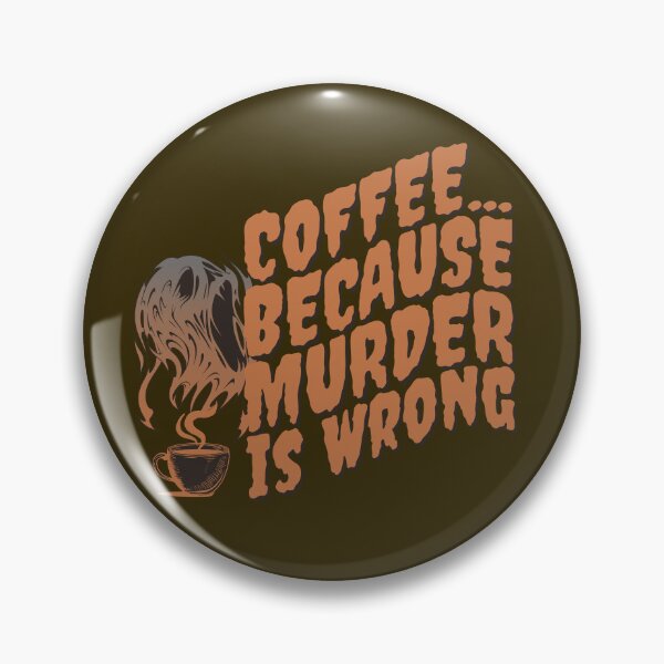 Item preview, Coffee... Because Murder Is Wrong designed and sold by HappySchnapper.