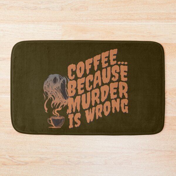 Item preview, Coffee... Because Murder Is Wrong designed and sold by HappySchnapper.