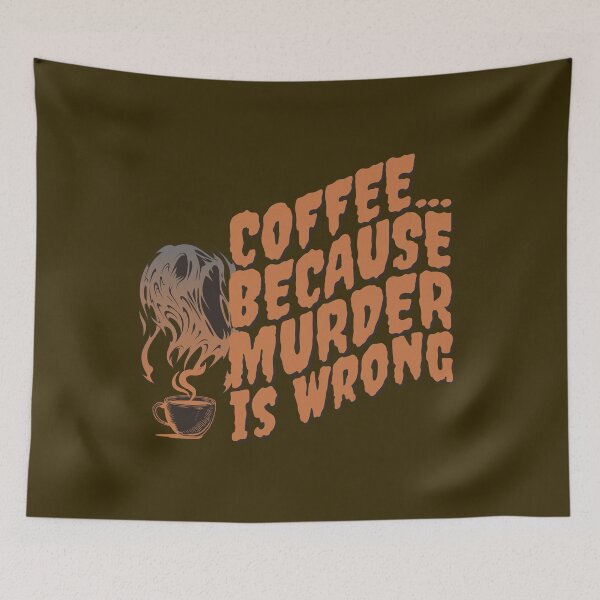 Item preview, Coffee... Because Murder Is Wrong designed and sold by HappySchnapper.
