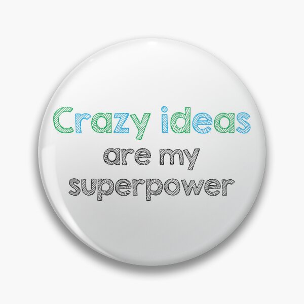 Item preview, Crazy ideas are my superpower designed and sold by Alltooclose.