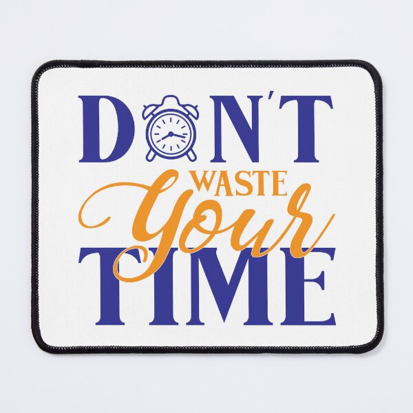 Item preview, Dont Waste Your Time Inspirational Motivational Quotes Saying Happy Life Apparel Essential Motivation Inspiration Joy Mood designed and sold by DesignByHeartUK.