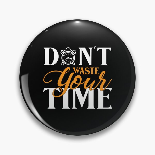 Item preview, Dont Waste Your Time Inspirational Motivational Quotes Saying Happy Life Apparel Essential Motivation Inspiration Joy Mood designed and sold by DesignByHeartUK.