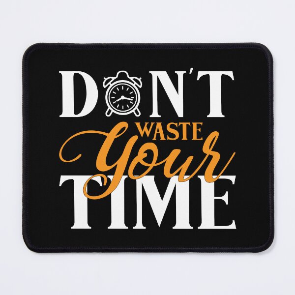 Item preview, Dont Waste Your Time Inspirational Motivational Quotes Saying Happy Life Apparel Essential Motivation Inspiration Joy Mood designed and sold by DesignByHeartUK.