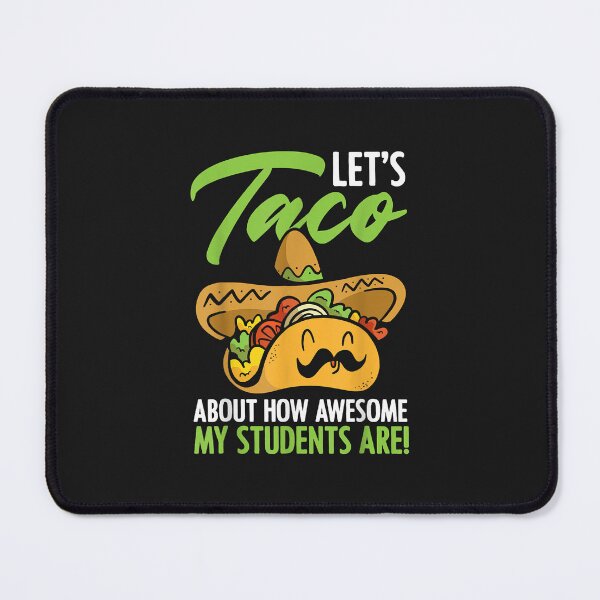 Item preview, Let's Taco About How Awesome My Students Are Teacher designed and sold by luciaaljudith.