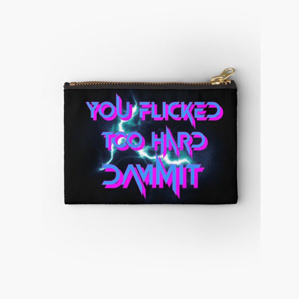 Item preview, You Flicked Too Hard Dammit designed and sold by SpiceDoc.