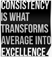 Konsistenz ist, was sich in Excellence verwandelt Poster