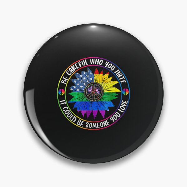 Item preview, LGBT Be Careful Who You Hate It Could Be Someone You Love designed and sold by luciaaljudith.