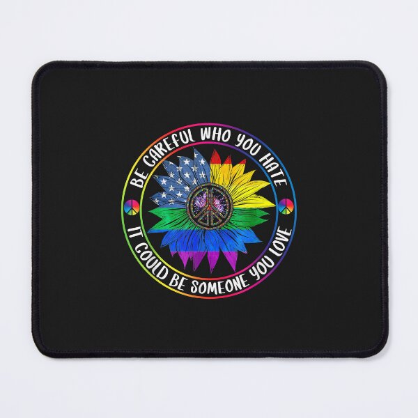 Item preview, LGBT Be Careful Who You Hate It Could Be Someone You Love designed and sold by luciaaljudith.