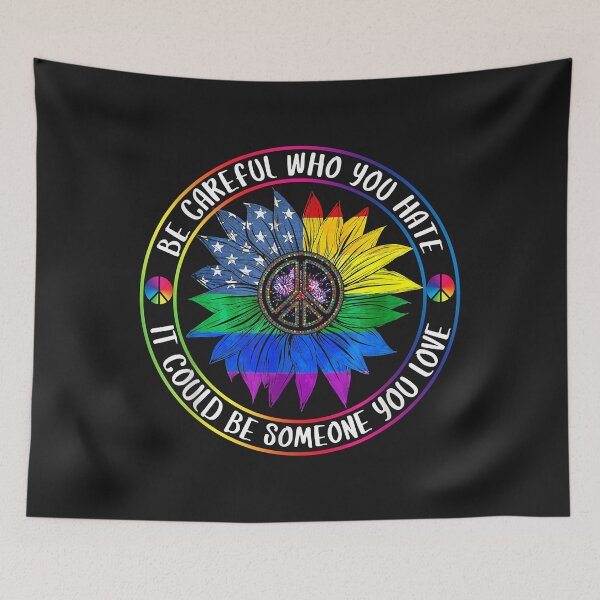 Item preview, LGBT Be Careful Who You Hate It Could Be Someone You Love designed and sold by luciaaljudith.