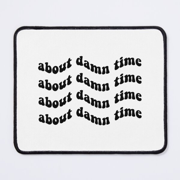 Item preview, About Damn Time designed and sold by quoteedesigns.