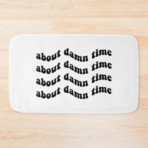 Item preview, About Damn Time designed and sold by quoteedesigns.