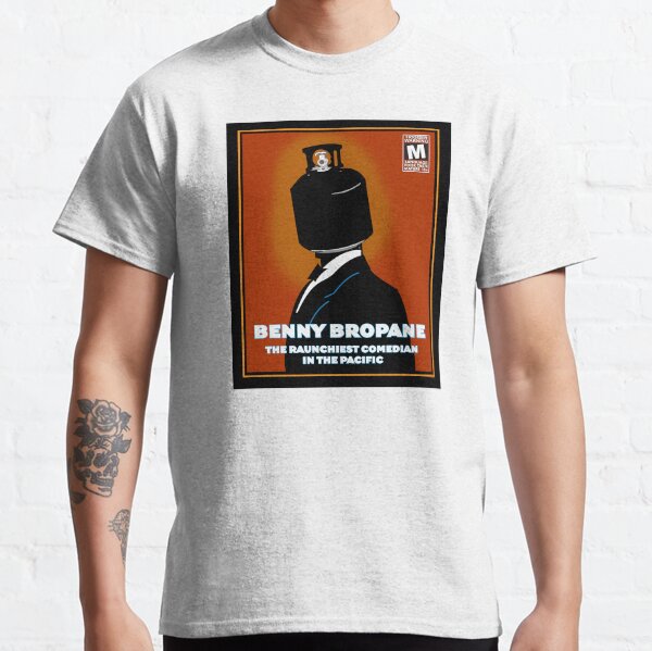 Benny Bropane the Raunchiest Classic T-Shirt