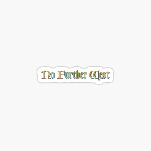 No Further West Sticker