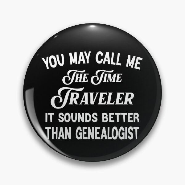 Item preview, You May Call Me The Time Traveler Genealogist Gift designed and sold by Luna1Shop.