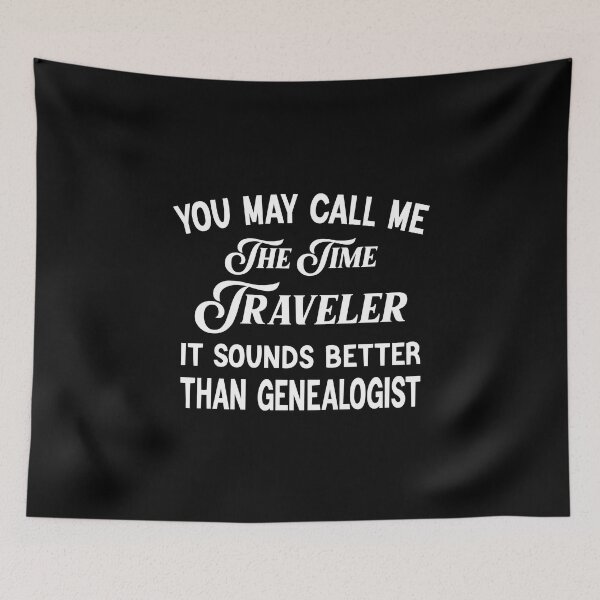 Item preview, You May Call Me The Time Traveler Genealogist Gift designed and sold by Luna1Shop.