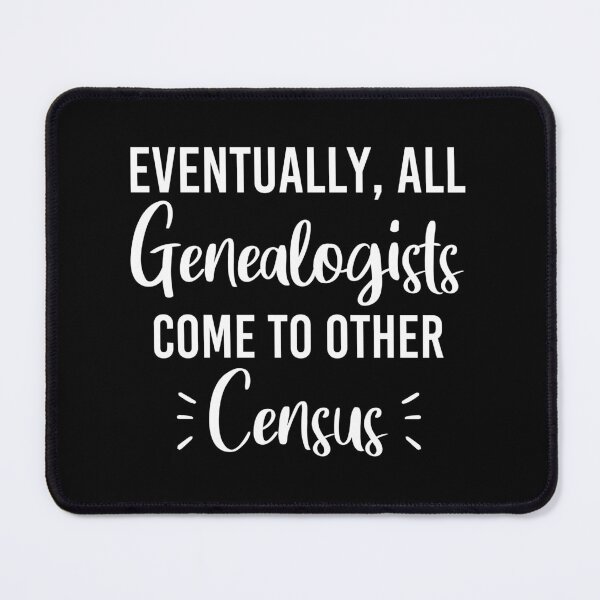 Item preview, Eventually All Genealogists Come To Census designed and sold by Luna1Shop.