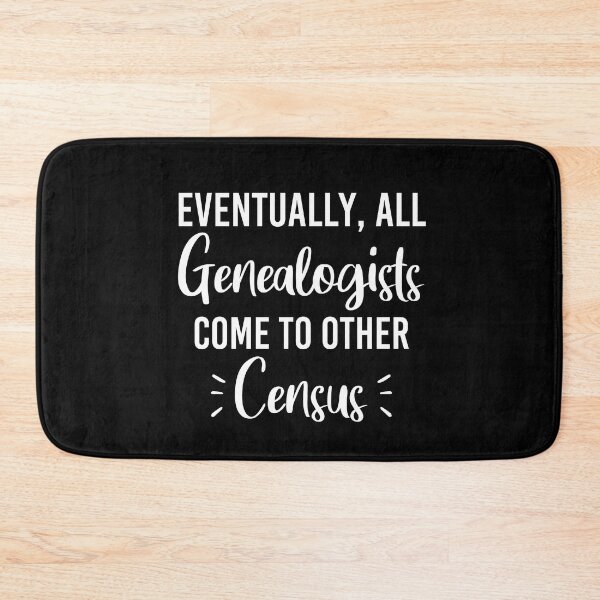 Item preview, Eventually All Genealogists Come To Census designed and sold by Luna1Shop.