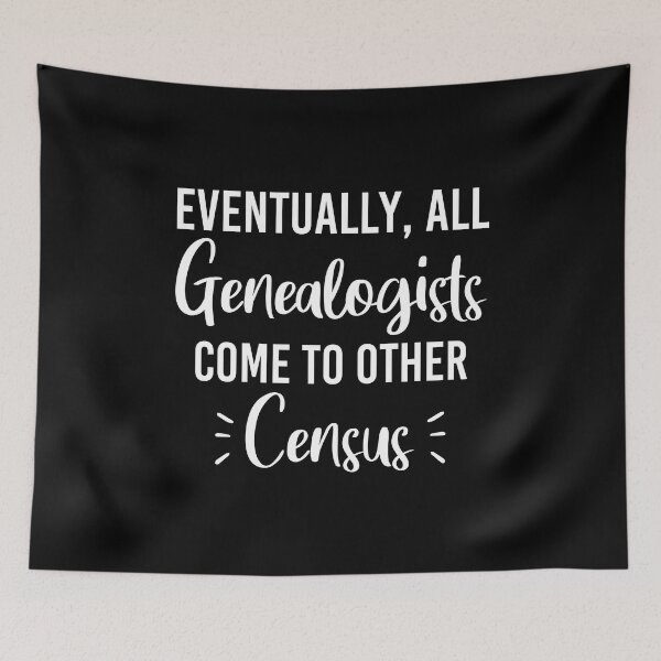 Item preview, Eventually All Genealogists Come To Census designed and sold by Luna1Shop.