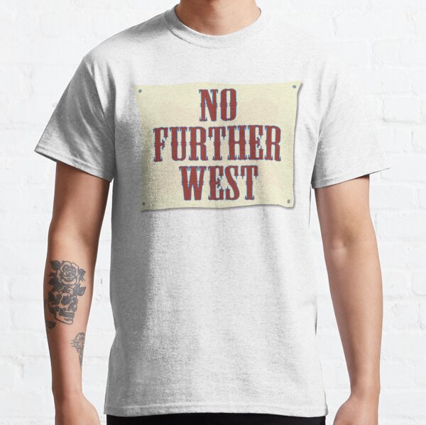 No Further West Classic T-Shirt
