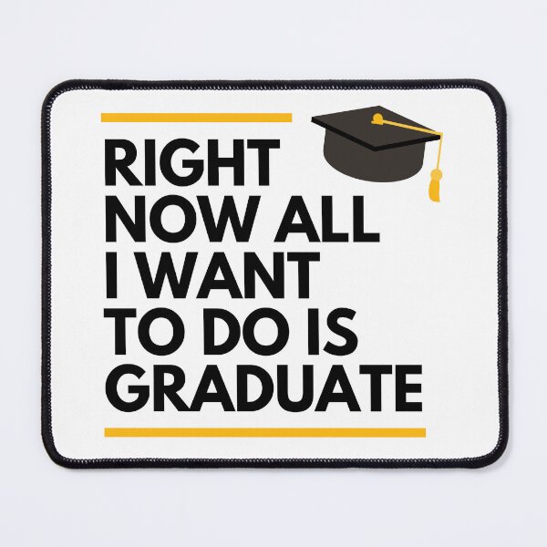 Item preview, Right Now All I Want To Do Is Graduate Funny Graduation designed and sold by Nepaz-Designs.