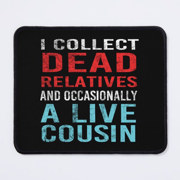 Item preview, I Collect Dead Relatives And Occasionally A Live Cousin Genealogist designed and sold by Luna1Shop.