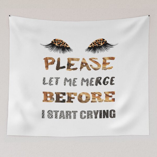 Item preview, Please Let Me Merge Before I Start Crying designed and sold by ZubiyaArt.