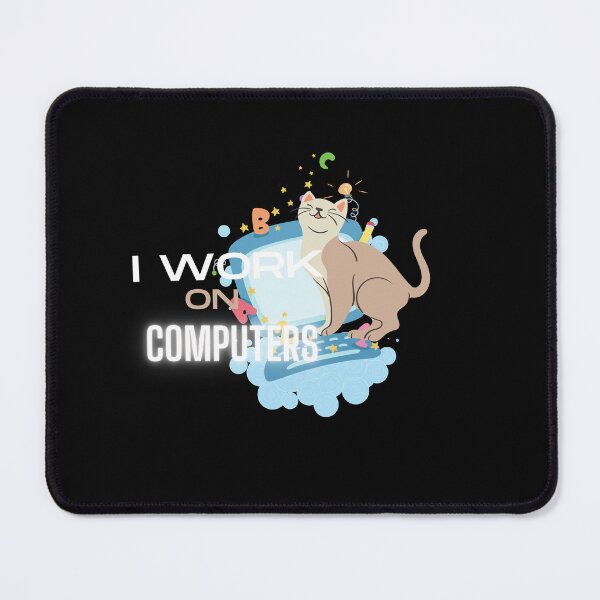 Item preview, I work on computers cat funny  designed and sold by Cheeky Popp.