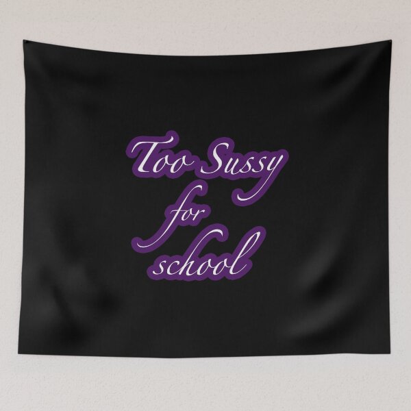 Item preview, Too Sussy For School shirt funny Too Sussy For School meme - funny designed and sold by NEW-YORK-STYLE.