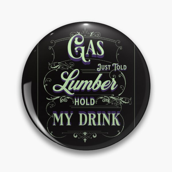 Artikelvorschau, Gas Just Told Lumber Hold My Drink Novelty Gag Gift Perfect for Humor and Sarcastic Apparel Lovers Hating High Gas Prices and Inflation entworfen und verkauft von AverageJoesBBQ.