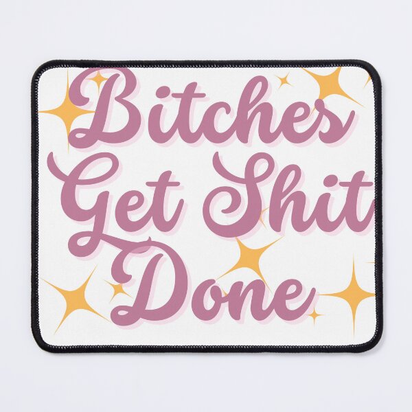 Item preview, Bitches Get Shit Done designed and sold by YallNeed.