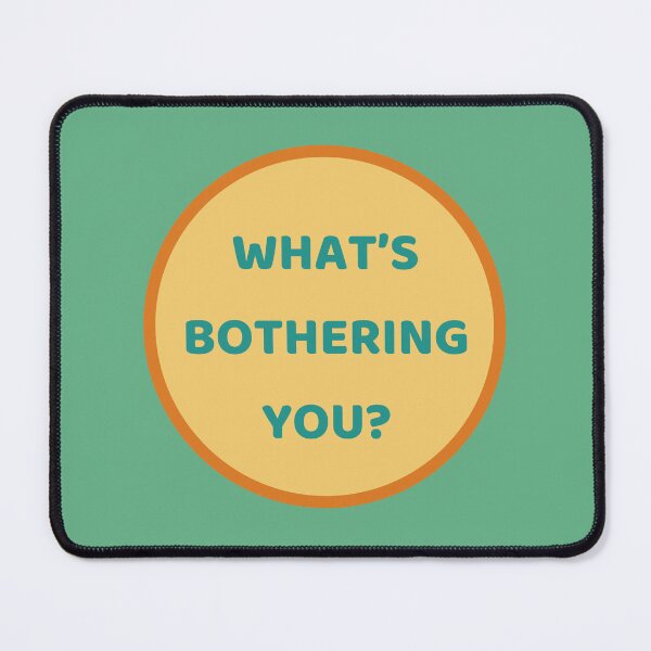 Item preview, What's bothering you? designed and sold by jamsantos.