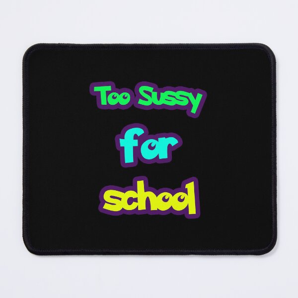 Item preview, Too Sussy For School  meme - funny designed and sold by NEW-YORK-STYLE.