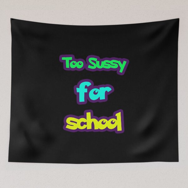 Item preview, Too Sussy For School  meme - funny designed and sold by NEW-YORK-STYLE.