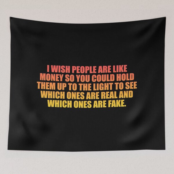 Item preview, I wish people are like money so you could hold them up to the light to see which ones are real and which ones are fake designed and sold by Colorfulandfun.
