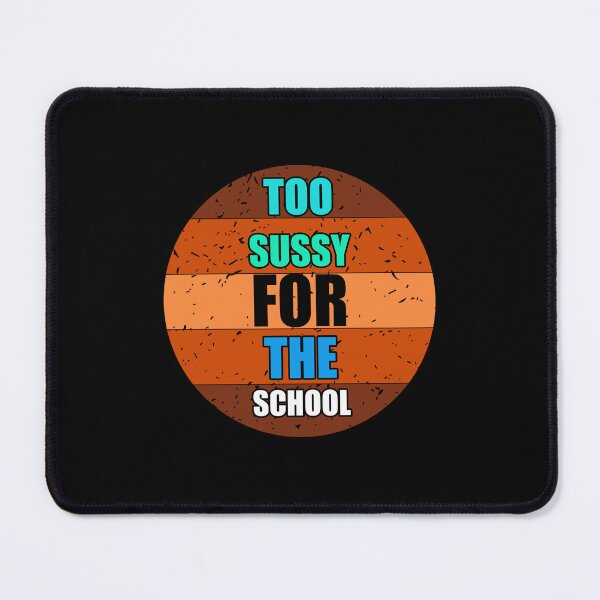 Item preview, Too Sussy For School  meme designed and sold by NEW-YORK-STYLE.