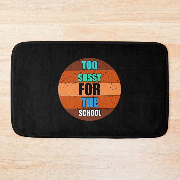 Item preview, Too Sussy For School  meme designed and sold by NEW-YORK-STYLE.