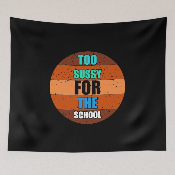 Item preview, Too Sussy For School  meme designed and sold by NEW-YORK-STYLE.