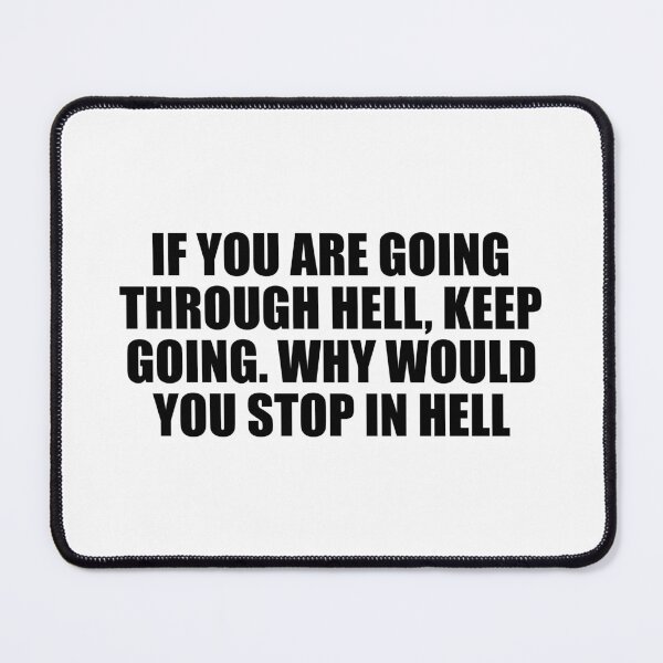 Item preview, If you are going through hell, keep going. Why would you stop in hell designed and sold by Colorfulandfun.