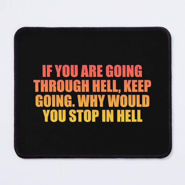 Item preview, If you are going through hell, keep going. Why would you stop in hell designed and sold by Colorfulandfun.