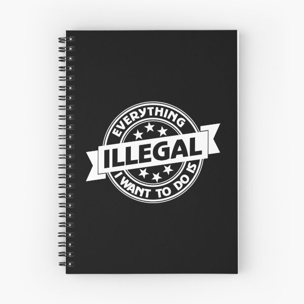 Item preview, Everything I Want To Do Is Illegal designed and sold by BrightSquare.