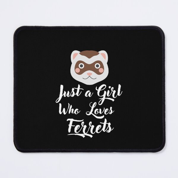 Item preview, Just a Girl Who loves Ferrets #03 designed and sold by WaguinhoTex.